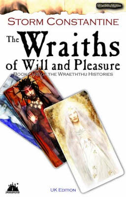 The Wraiths of Will and Pleasure: UK Edition Bk. 1 - Wraeththu Histories (Paperback)