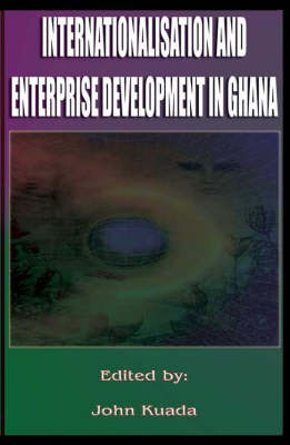 Internationalization and Enterprise Development in Ghana (Hardback)