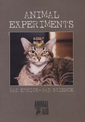 Animal Experiments: Bad Ethics, Bad Science (Paperback)