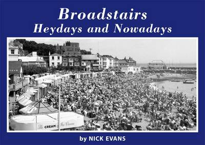 Broadstairs Heydays and Nowadays (Paperback)