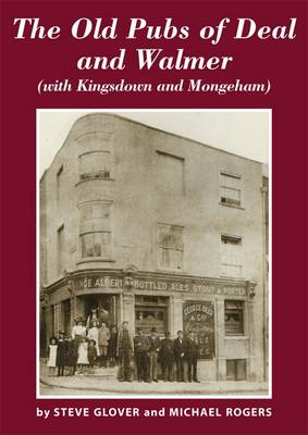 The Old Pubs of Deal and Walmer: (with Kingsdown and Mongeham) (Paperback)