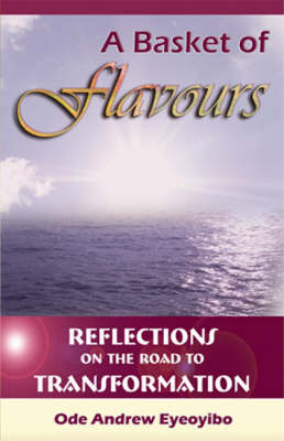 A Basket of Flavours: Reflections on the Road to Transformation (Paperback)