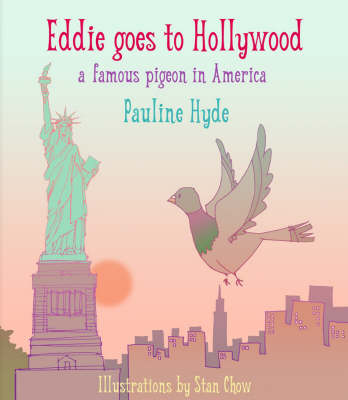 Eddie Goes to Hollywood: A Famous Pigeon in America (Hardback)