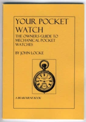 Your Pocket Watch: The Owners Guide to Mechanical Pocket Watches (Paperback)