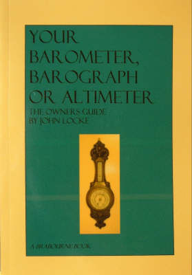 Your Barometer, Barograph or Altimeter: The Owner's Guide (Paperback)