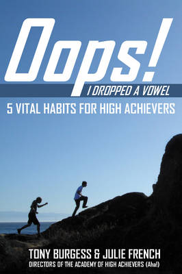 Oops! I Dropped a Vowel: 5 Vital Habits for High Achievers (Paperback)