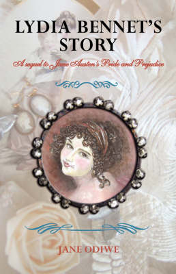 Lydia Bennet's Story: A Sequel to Jane Austen's Pride and Prejudice (Paperback)