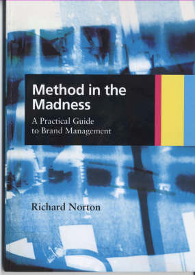 Method in the Madness: A Practical Guide to Brand Management (Paperback)