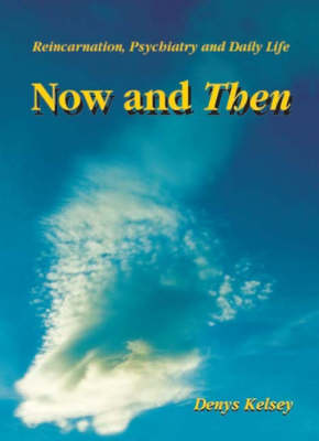 Now and Then: Reincarnation, Psychiatry and Daily Life (Paperback)