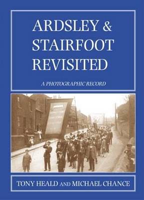 Ardsley and Stainforth Revisited: A Photographic Record (Paperback)