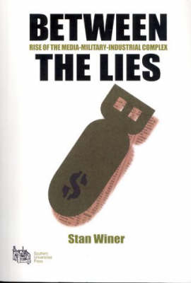 Between the Lies: Rise of the Media-military-industrial Complex (Paperback)