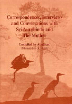 Correspondences, Interviews & Conversations with Sri Aurobindo and the Mother (Paperback)