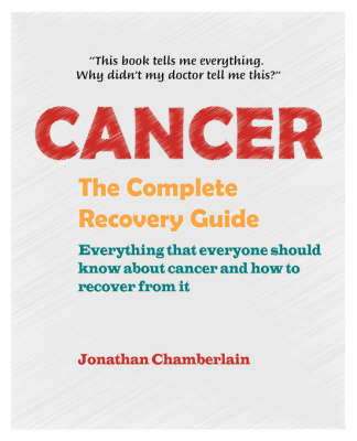Cancer: The Complete Recovery Guide (Paperback)