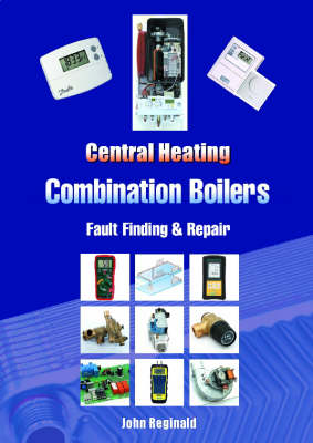 Central Heating Combination Boilers: Fault Finding and Repair (Spiral bound)