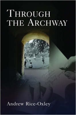 Through the Archway: Memoirs of Mouse, Day Boy, at Penly Grange (Paperback)