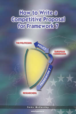 How to Write a Competitive Proposal for Framework 7: A Research Manager's Handbook (Paperback)