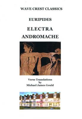 Euripides: "Electra" and "Andromache" - Wave Crest Classics S. v. 4 (Paperback)