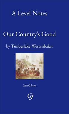 'A' Level Noted on Our Country's Good by Timberlake Werten Baker: A Level Notes (Paperback)