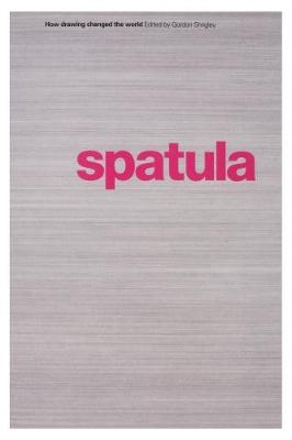 Spatula: How Drawing Changed the World - Drawing Theory (Paperback)