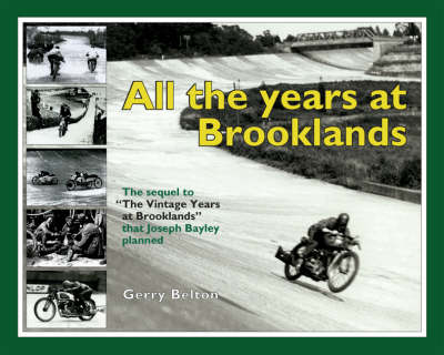 All the Years at Brooklands: The Sequel to the "Vintage Years at Brooklands" That Joseph Bayley Planned (Hardback)