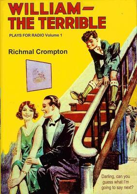 William - The Terrible: Plays for Radio - Just William Radio Scripts (Hardback)