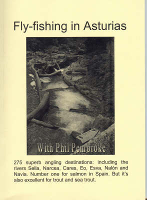 The Smooth Guide to Fly Fishing in Asturias (northern Spain) - Phil's Fishing Guide Books (Paperback)