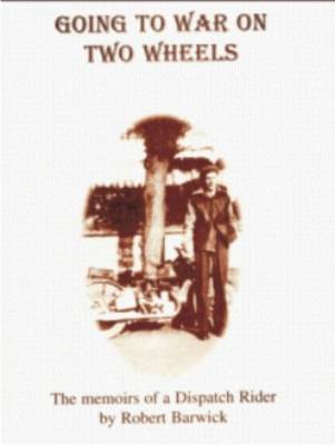 Going to War on Two Wheels: The Memoirs of a Dispatch Rider (Paperback)