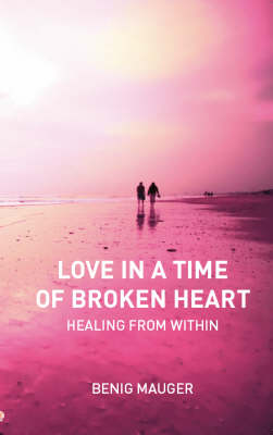 Love in a Time of Broken Heart: Healing from within (Paperback)
