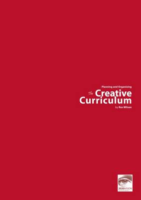 The Creative Curriculum: Planning and Organising the Creative Curriculum (Paperback)
