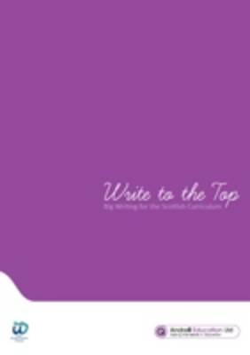 Write To The Top: Big Writing for the Scottish Curriculum