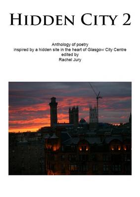 Hidden City 2: Anthology of Poetry Inspired by a Hidden Site in the Heart of Glasgow City Centre (Paperback)