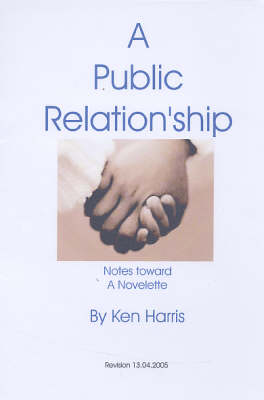 A Public Relationship, Notes Toward a Novelette (Paperback)