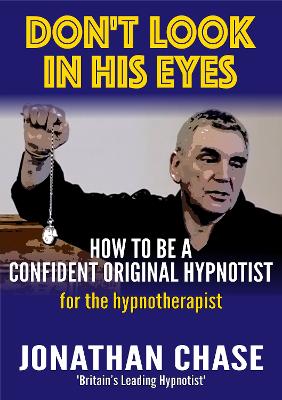 Don't Look in His Eyes!: How to be a Confident Original Hypnostist (Paperback)
