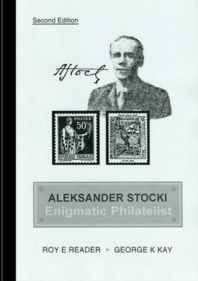 Aleksander Stocki: Enigmatic Philatelist: Army Officer, Stamp Dealer, Prolific Producer of Preudo-Military Labels and Publisher of Philatelic Literature (Paperback)