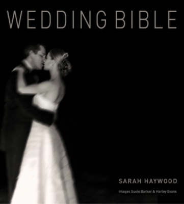 Wedding Bible: Get Organized Get Gorgeous be Fabulous! - Wedding Bible S. No. 1 (Hardback)