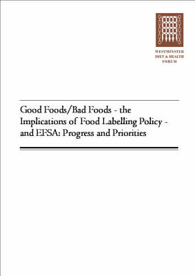 Good Foods/bad Foods - The Implications of Food Labelling Policy - And EFSA: Progress and Priorities (Paperback)