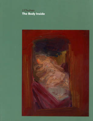 J. Chuhan: The Body Inside (Paperback)
