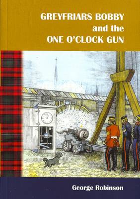Greyfriars Bobby and the One O'clock Gun (Paperback)