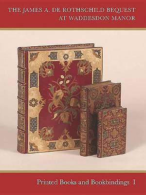 Catalogue of Printed Books and Bookbindings: The James A. de Rothschild Bequest at Waddesdon Manor (Hardback)