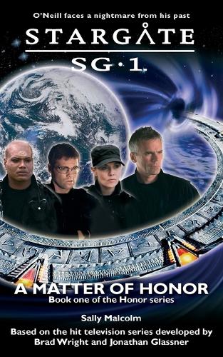 Stargate SG-1: A Matter of Honor - Stargate SG-1: A Matter of Honor Bk. 1 (Paperback)