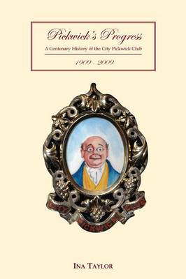 Pickwick's Progress: A Centenary History of the City Pickwick Club (Hardback)