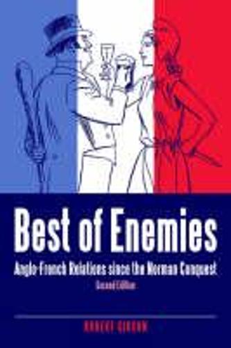Best of Enemies: Anglo-French Relations Since the Norman Conquest (Hardback)