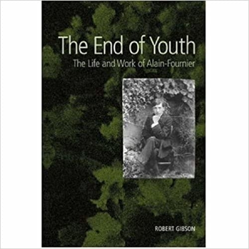 The End of Youth: The Life and Work of Alain-Fournier (Paperback)
