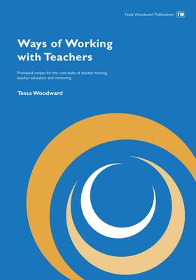 Ways of Working with Teachers: Principled Recipes for the Core Tasks of Teacher Training (Paperback)