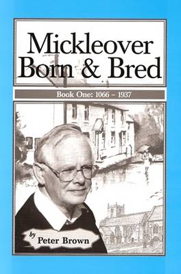 Mickleover Born and Bred: 1066-1937 Bk. 1 (Paperback)