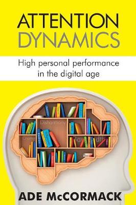 Attention Dynamics: High Personal Performance in the Digital Age - Digital Life 2 (Paperback)