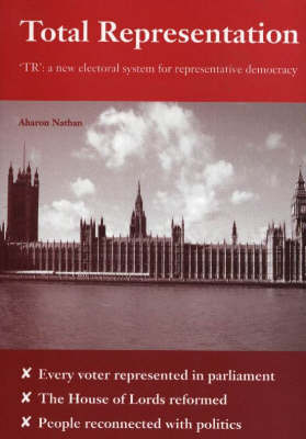 Total Representation: TR -- A New Electoral System for Representative Democracy (Paperback)