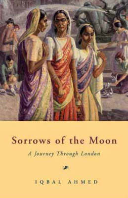 Sorrows of the Moon: A Journey Through London (Hardback)