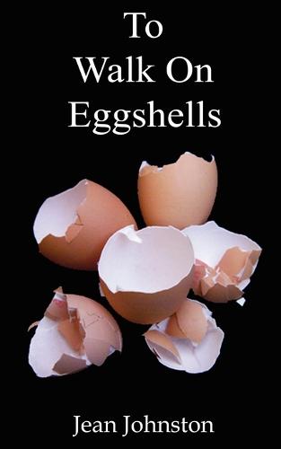 To Walk on Eggshells: ...is to Care for a Mental Illness (Paperback)