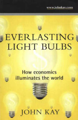 Everlasting Light Bulbs: How Economics Illuminates the World (Paperback)